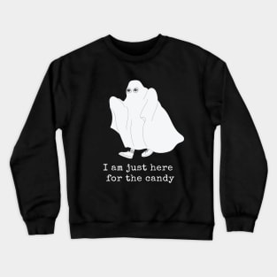 I am only here for candy Crewneck Sweatshirt